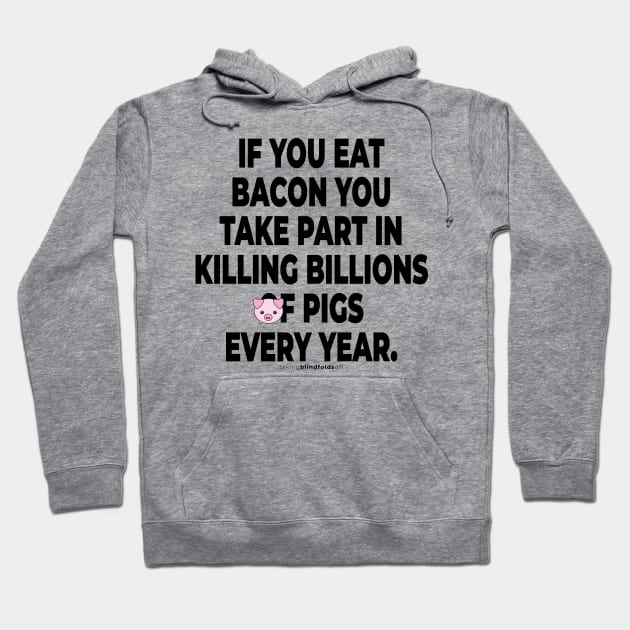 Vegan Activist Graphics #takingblindfoldsoff 7 v2 Hoodie by takingblindfoldsoff